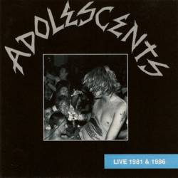 The Adolescents : Live 1981 and 1986